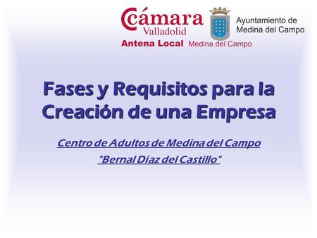 Fases y Requisitos para la Creación de una Empresa Centro de Adultos de Medina del Campo Bernal Díaz del Castillo