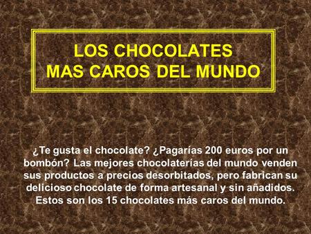 LOS CHOCOLATES MAS CAROS DEL MUNDO
