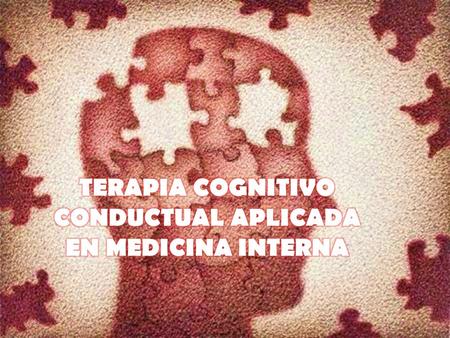 TERAPIA COGNITIVO CONDUCTUAL APLICADA EN MEDICINA INTERNA