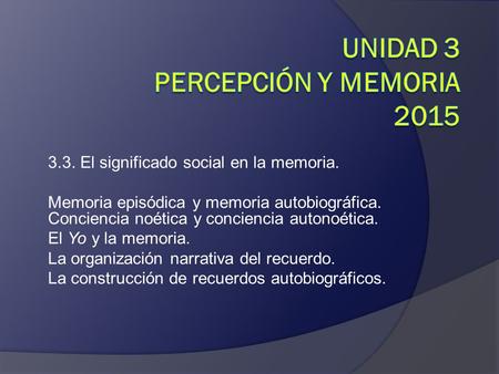 Unidad 3 Percepción y Memoria 2015