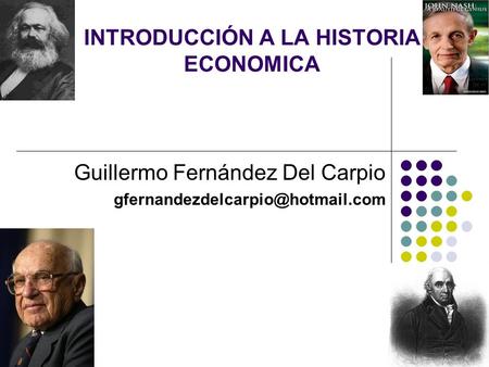 INTRODUCCIÓN A LA HISTORIA ECONOMICA Guillermo Fernández Del Carpio
