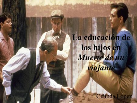 La educación de los hijos en Muerte de un viajante Celinda López.