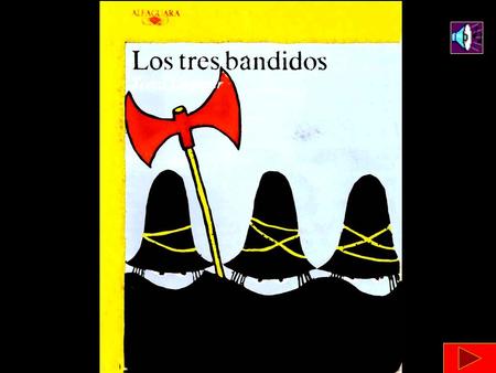 Había una vez tres feroces bandidos con grandes capas negras y negros sombreros.