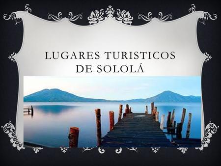 LUGARES TURISTICOS DE SOLOLÁ