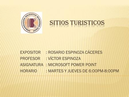 SITIOS TURISTICOS EXPOSITOR : ROSARIO ESPINOZA CÁCERES