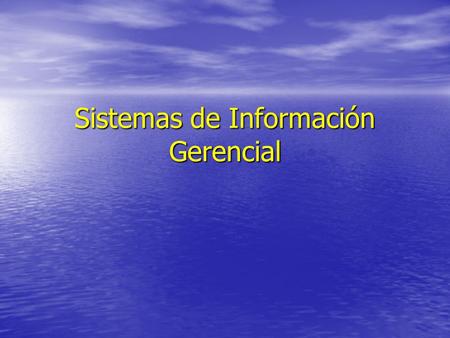 Sistemas de Información Gerencial. SISTEMA Interacción e interdependencia de los elementos que componen el sistema. Interacción e interdependencia de.