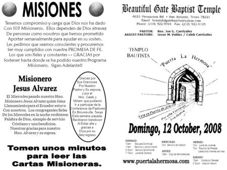 Tenemos compromiso y carga que Dios nos ha dado Con 103 Misioneros. Ellos dependen de Dios atravez De personas como nosotros que hemos prometido Aportar.