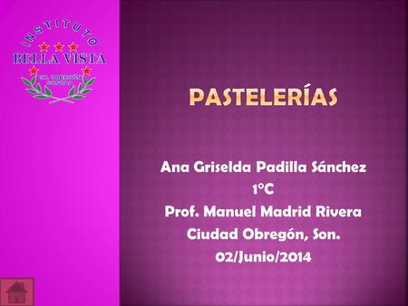 Ana Griselda Padilla Sánchez 1°C Prof. Manuel Madrid Rivera Ciudad Obregón, Son. 02/Junio/2014.