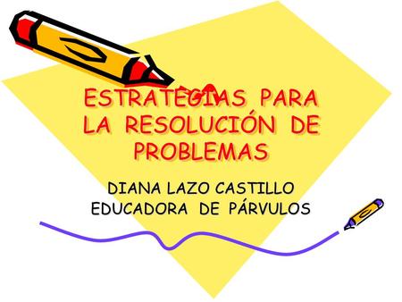 ESTRATEGIAS PARA LA RESOLUCIÓN DE PROBLEMAS