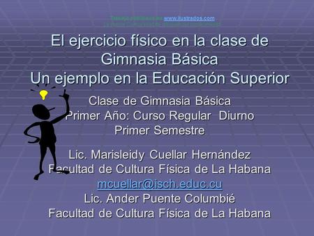 El ejercicio físico en la clase de Gimnasia Básica Un ejemplo en la Educación Superior Clase de Gimnasia Básica Primer Año: Curso Regular Diurno Primer.