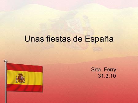 Unas fiestas de España Srta. Ferry 31.3.10. Video  _voBA.
