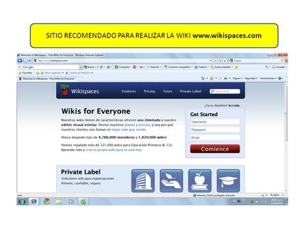 SITIO RECOMENDADO PARA REALIZAR LA WIKI www.wikispaces.com.