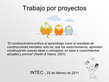 Trabajo por proyectos INTEC , 22 de febrero de 2011