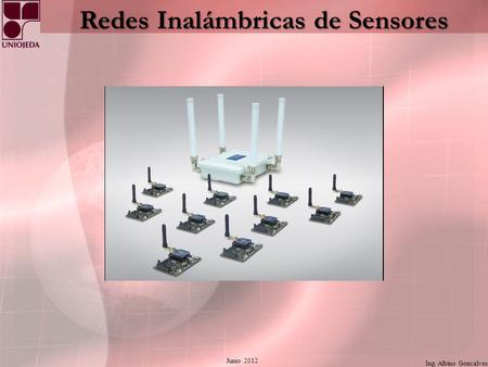 Ing. Albino Goncalves Redes Inalámbricas de Sensores Junio 2012.