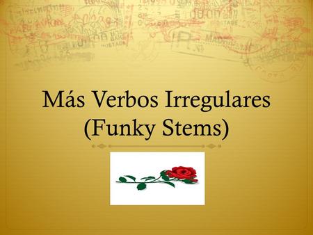 Más Verbos Irregulares (Funky Stems). NO TIENE ACENTOS!!! hice hizo hiciste hicieron hicisteis hicimos Ejemplo: ¿Qué hiciste en la farmacia? Compré la.