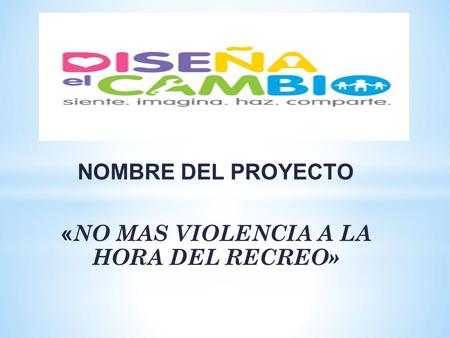 «NO MAS VIOLENCIA A LA HORA DEL RECREO»