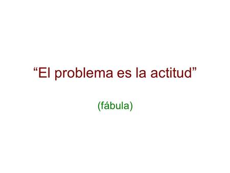 “El problema es la actitud”
