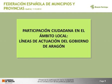 «Propiciar la participación de la ciudadanía en la construccion de las politicas públicas» Page 1 FEDERACIÓN ESPAÑOLA DE MUNICIPIOS Y PROVINCIAS. Madrid,