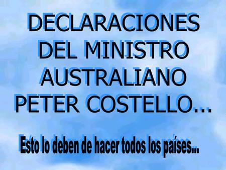 DECLARACIONES DEL MINISTRO AUSTRALIANO PETER COSTELLO...