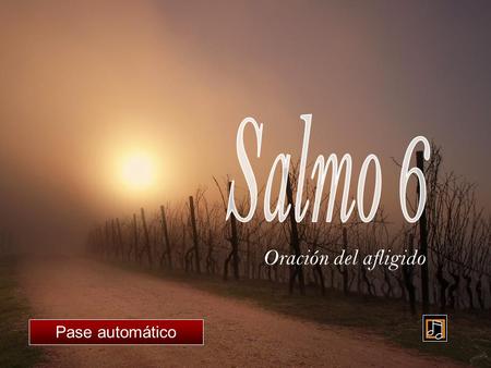 Salmo 6 Oración del afligido Pase automático.
