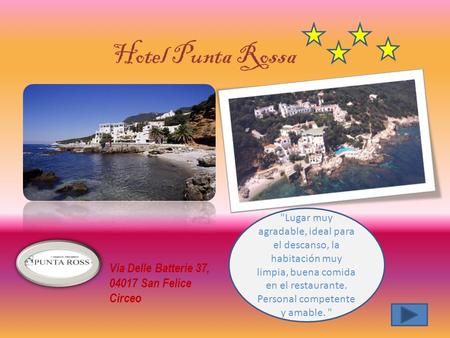 Hotel Punta Rossa Via Delle Batterie 37, 04017 San Felice Circeo Lugar muy agradable, ideal para el descanso, la habitación muy limpia, buena comida.