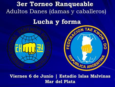 3er Torneo Ranqueable Adultos Danes (damas y caballeros) Lucha y forma Viernes 6 de Junio | Estadio Islas Malvinas Mar del Plata.