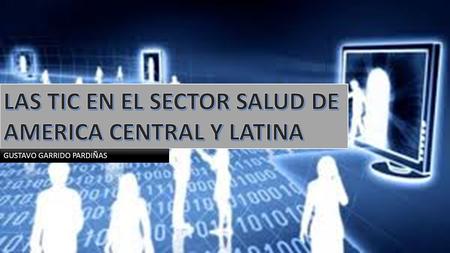 LAS TIC EN EL SECTOR SALUD DE AMERICA CENTRAL Y LATINA