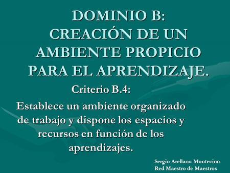 DOMINIO B: CREACIÓN DE UN AMBIENTE PROPICIO PARA EL APRENDIZAJE.