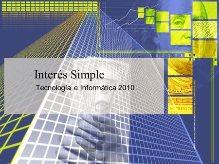 Interés Simple Tecnología e Informática 2010. DEFINICIÓN Se le llama interés simple a la operación financiera donde interviene un capital, un tiempo determinado.