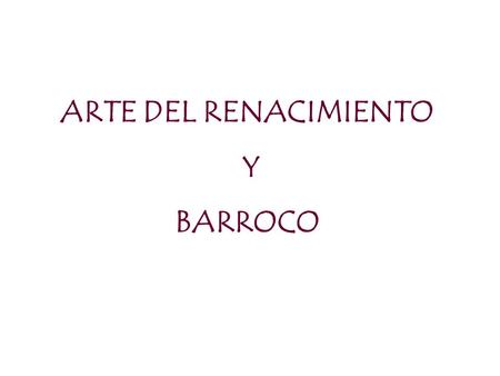ARTE DEL RENACIMIENTO Y BARROCO.