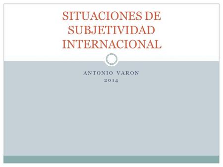 SITUACIONES DE SUBJETIVIDAD INTERNACIONAL