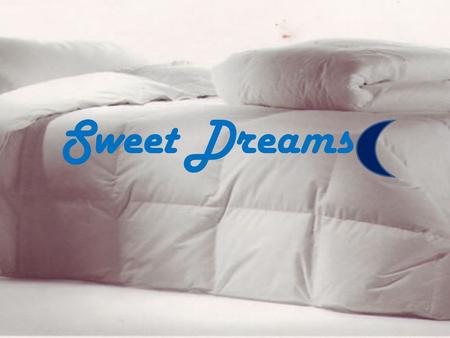 Sweet Dreams. Giro del negocio: Fabricación y venta de edredones decorativos Justificación La de contar con un producto practico y fácil de lavar en casa.