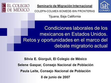 Condiciones laborales de los mexicanos en Estados Unidos. Retos y oportunidades en el marco del debate migratorio actual Seminario de Migración Internacional.