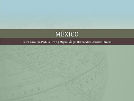 MÉXICO Saira Carolina Padilla Ortiz. | Miguel Ángel Hernández Sánchez | NotasSaira Carolina Padilla Ortiz. | Miguel Ángel Hernández Sánchez | Notas.