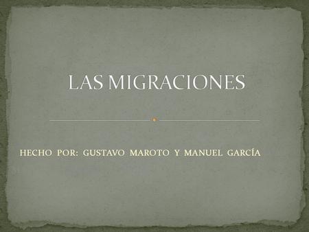 HECHO POR: GUSTAVO MAROTO Y MANUEL GARCÍA AVO MAROTO Y MANUEL GARCÍA.