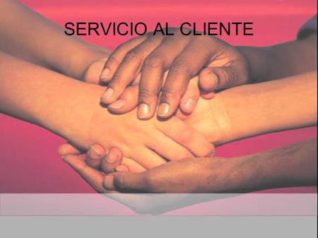 SERVICIO AL CLIENTE.