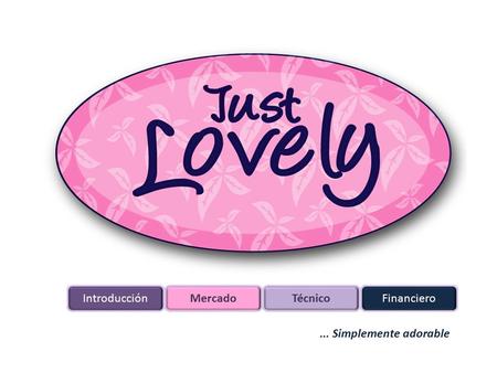 ... Simplemente adorable IntroducciónMercadoTécnicoFinanciero.