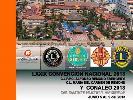 Nos daría mucho gusto contar con tu distinguida presencia, nuestro hotel sede es: LXXIX CONVENCION NACIONAL 2013 Brinda homenaje a: C.L.P.P.C. ALFONSO.