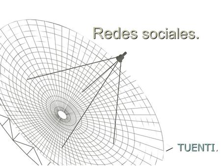 Redes sociales. ► TUENTI. Roberto Cifuentes Hortelano.