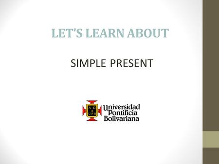 LET’S LEARN ABOUT SIMPLE PRESENT.