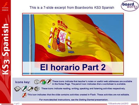 1 of 7 © Boardworks Ltd 2013 This icon indicates that the slide contains activities created in Flash. These activities are not editable. For more detailed.