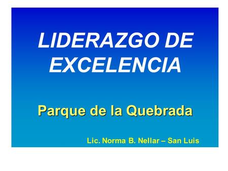 LIDERAZGO DE EXCELENCIA Lic. Norma B. Nellar – San Luis