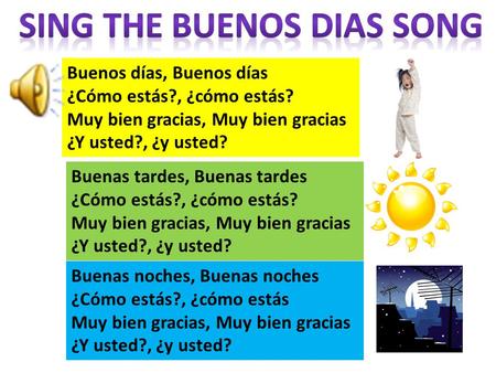 Sing the Buenos dias song
