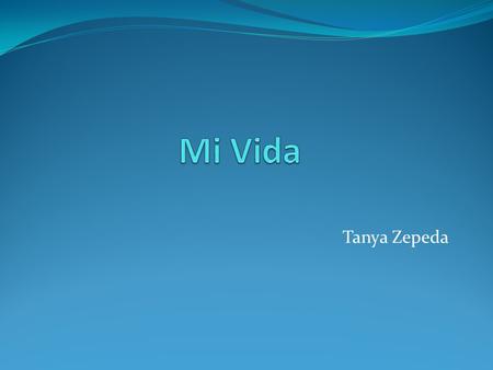 Mi Vida Tanya Zepeda.
