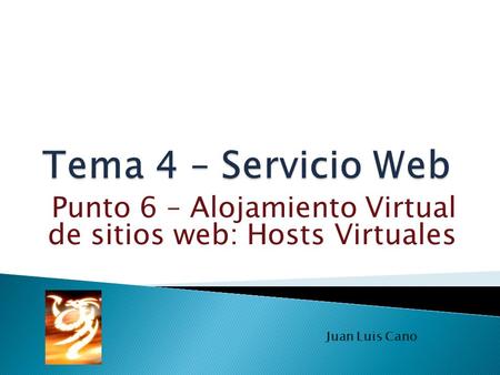 Punto 6 – Alojamiento Virtual de sitios web: Hosts Virtuales Juan Luis Cano.