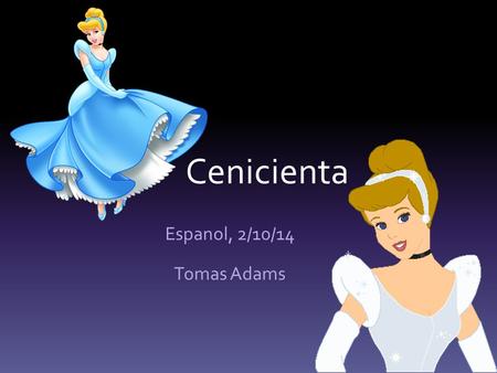 Cenicienta Espanol, 2/10/14 Tomas Adams.