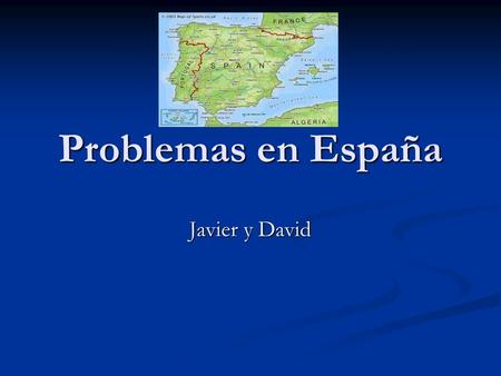Problemas en España Javier y David. La economía de España La economía de España está en una recesíon. La economía de España está en una recesíon. Esto.