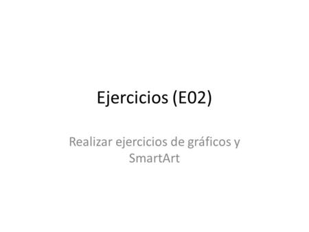 Realizar ejercicios de gráficos y SmartArt