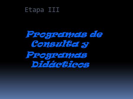 Programas de Consulta y Programas Didácticos