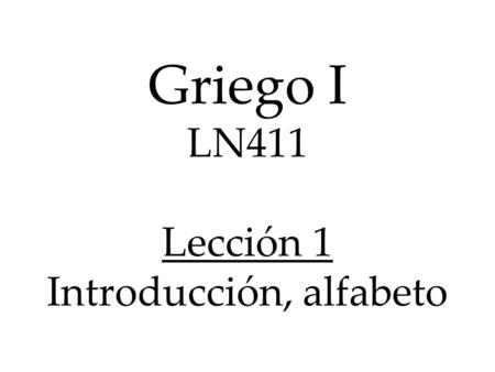 Griego I LN411 Lección 1 Introducción, alfabeto